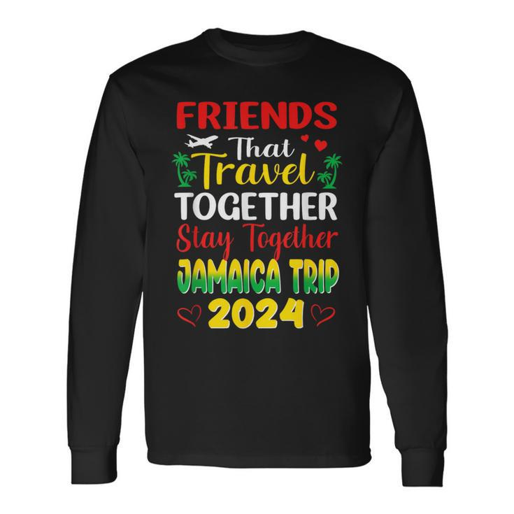 Friends That Travel Together Jamaica Trip Caribbean 2024 Long Sleeve T-Shirt