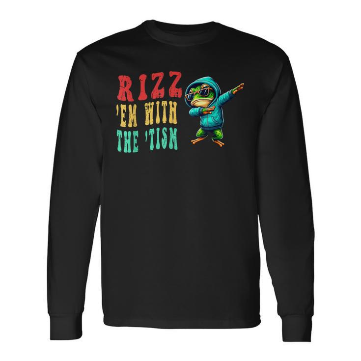 Frog Rizz'em With The Tism Frog Autism Quote Long Sleeve T-Shirt Gifts ideas