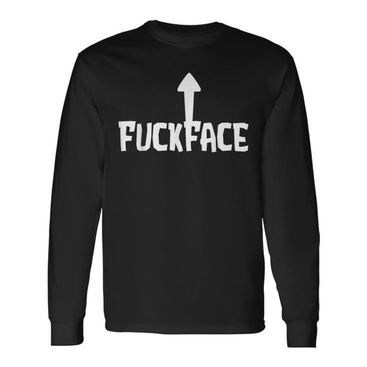 Fuck Face Self Deprecating Arrow Up Fuckface Long Sleeve T-Shirt