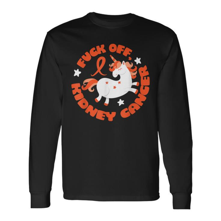 Fuck Off Kidney Cancer With Unicorn Long Sleeve T-Shirt