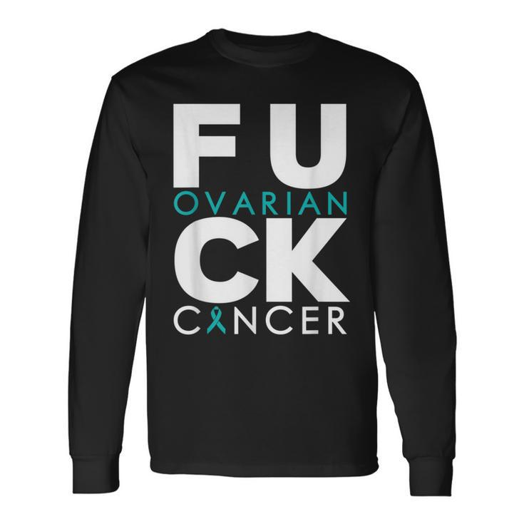 Fuck Ovarian Cancer Awareness Support Outfit Long Sleeve T-Shirt