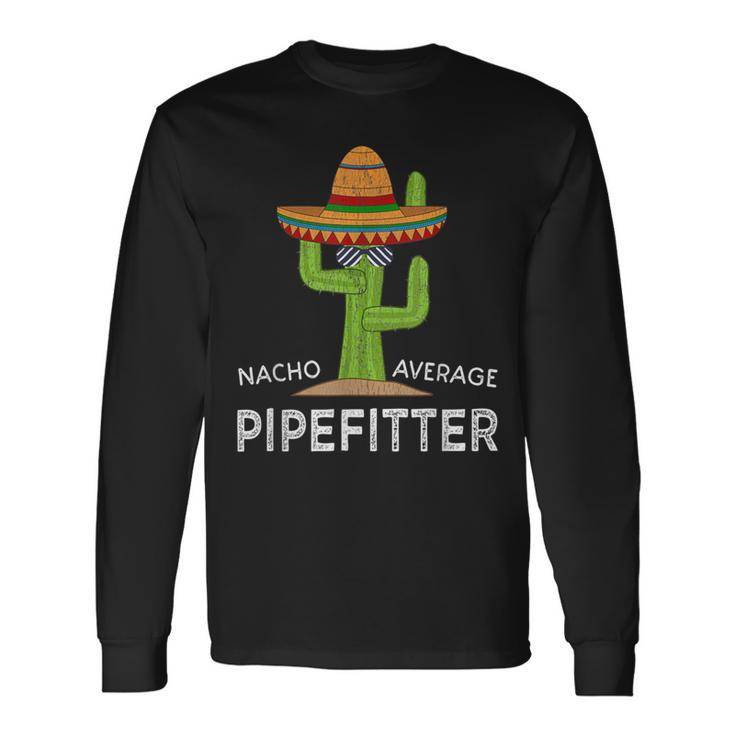 Fun Hilarious Meme Saying Union Pipefitter Worker Long Sleeve T-Shirt