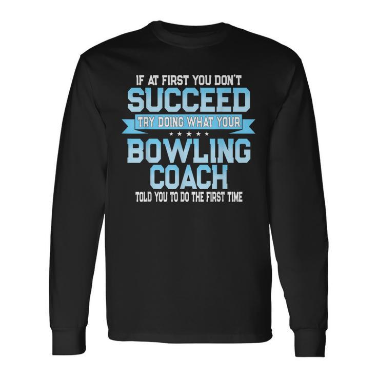 Fun Sport Coach Bowling Coach Saying Long Sleeve T-Shirt