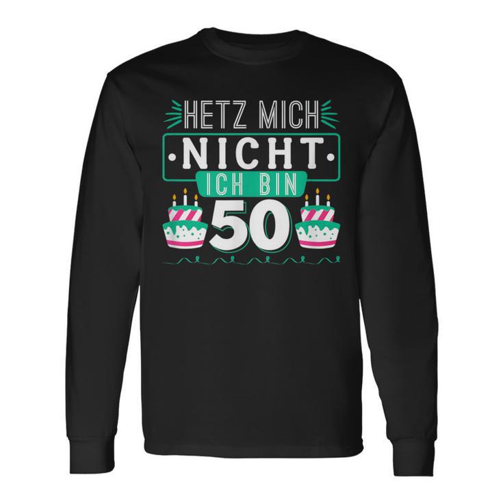 50Th Birthday Hetz Mich Nicht Ich Bin 50 Langarmshirts Geschenkideen