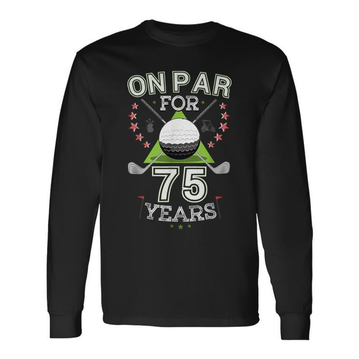 75Th Birthday Golfer On Par For 75 Years Golf Long Sleeve T-Shirt