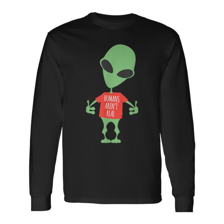 Alien Humans Aren't Real Cute Ufo Long Sleeve T-Shirt