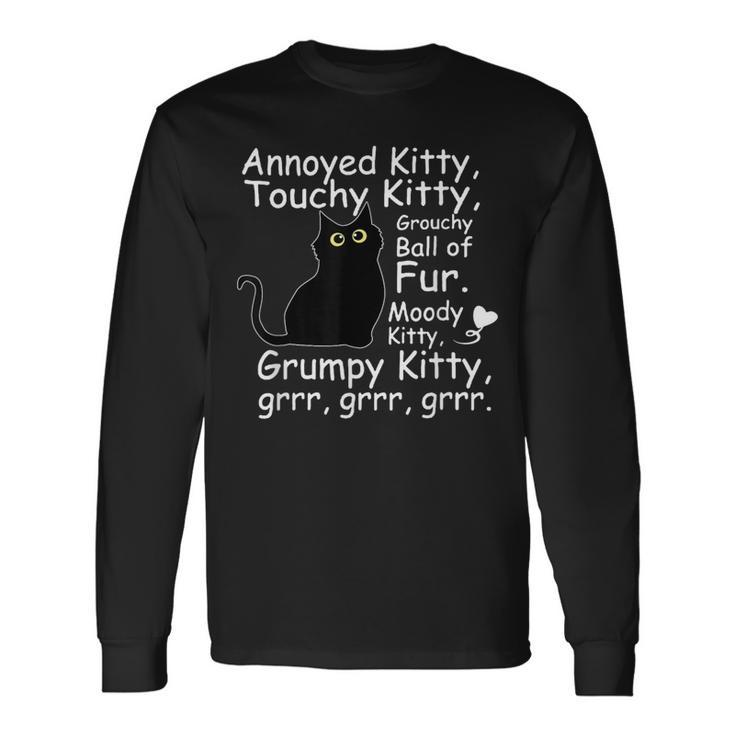 Annoyed Kitty Touchy Kitty Grouchy Ball Of Fur Kitty Long Sleeve T-Shirt