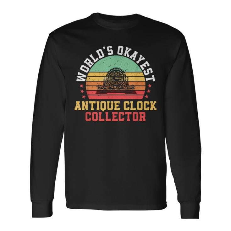 Antique Clock Collector Quote Horologist Vintage Clock Long Sleeve T-Shirt