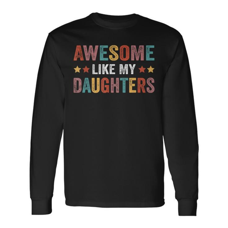 Awesome Like My Daughters Fathers Day Long Sleeve T-Shirt Gifts ideas