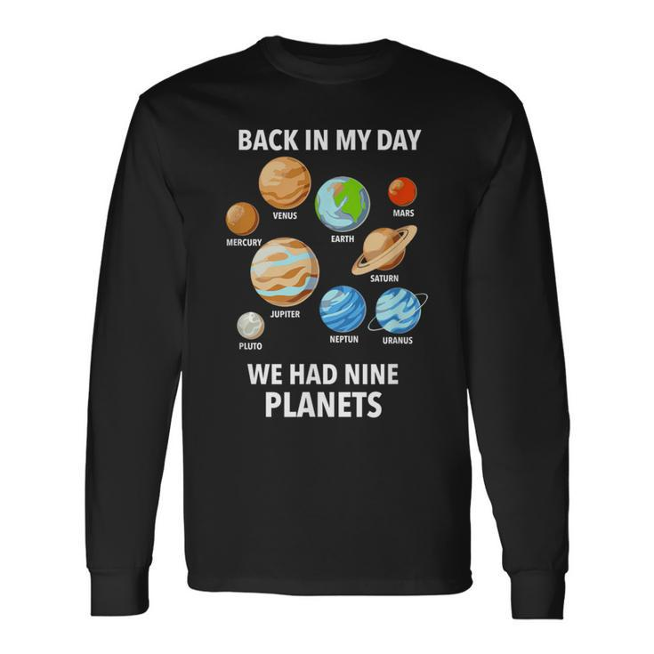Back In My Day We Had Nine Planets Pluto Never Forget Long Sleeve T-Shirt