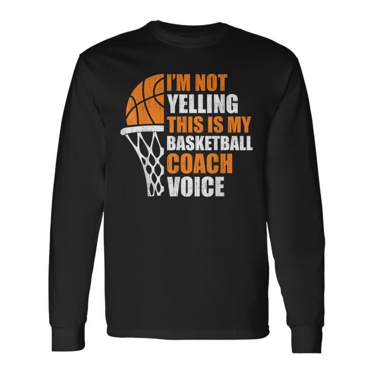 Basketball Not Yelling My Basketball Coach Men Long Sleeve T-Shirt