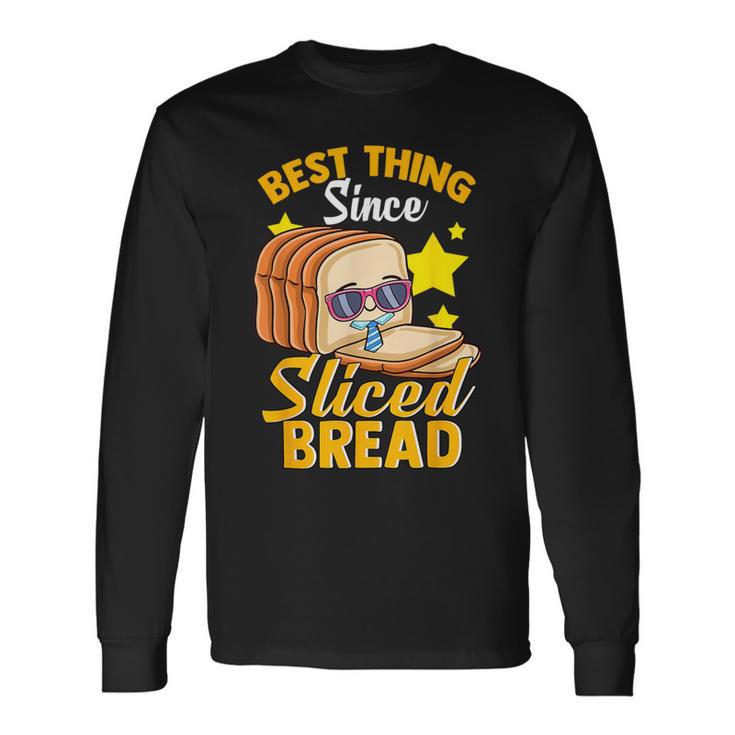 Best Thing Since Sliced Bread Breadmaker Sourdough Long Sleeve T-Shirt