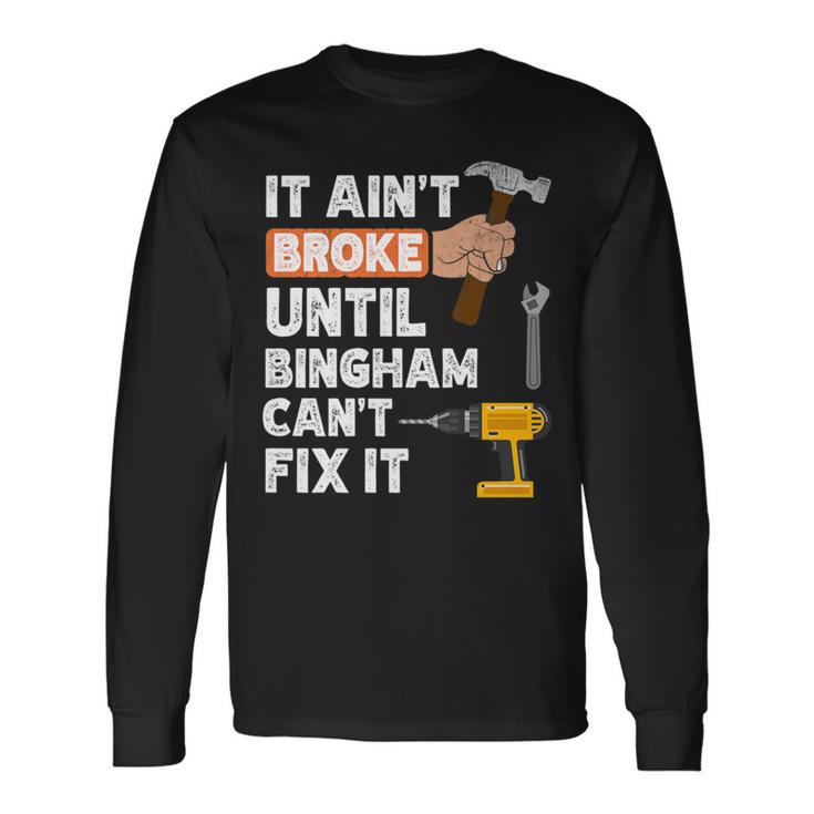 Bingham Handyman Hardware Store Tools Ain't Broke Long Sleeve T-Shirt