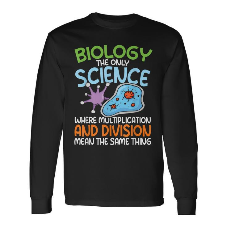 Biology Quote Multiplication The Same Thing Long Sleeve T-Shirt