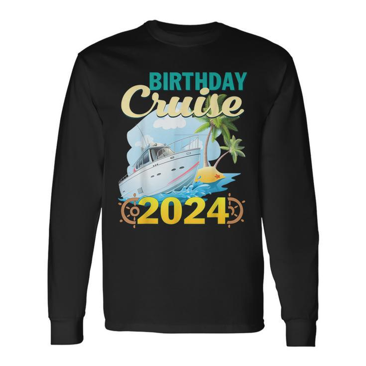 Birthday Cruise Squad 2024 Vacation Matching Family Long Sleeve T-Shirt