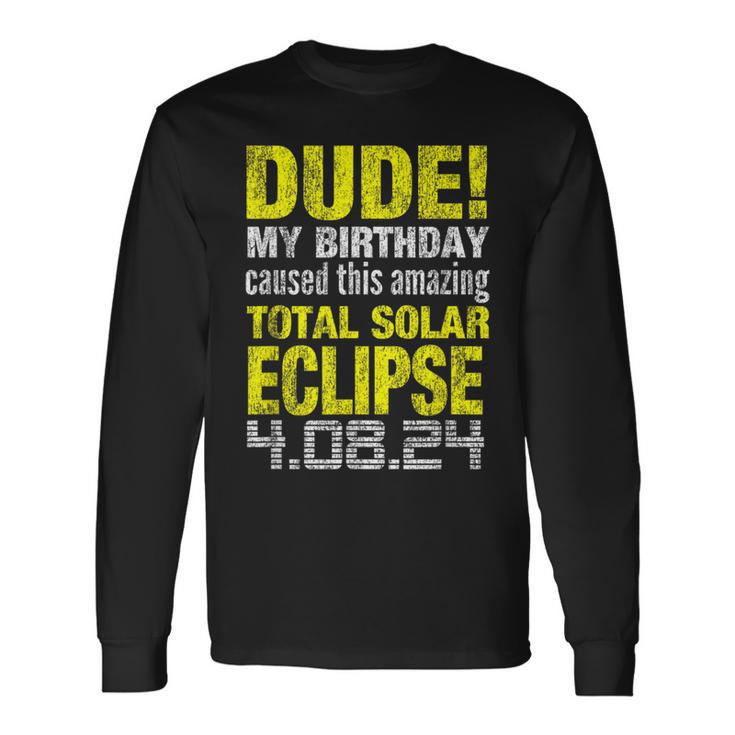 Birthday Total Solar Eclipse Born On April 8 2024 Long Sleeve T-Shirt