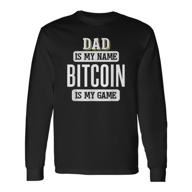 Bitcoin For Dad Fathers Day Long Sleeve T-Shirt Gifts ideas