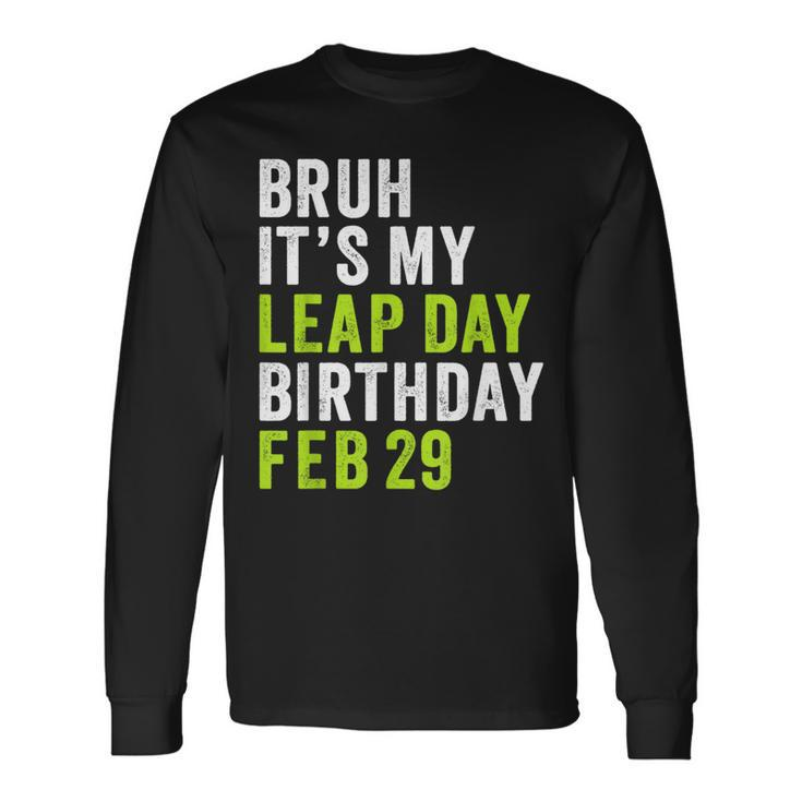 Bruh It's My Leap Day Birthday February 29 Leap Year Long Sleeve T-Shirt