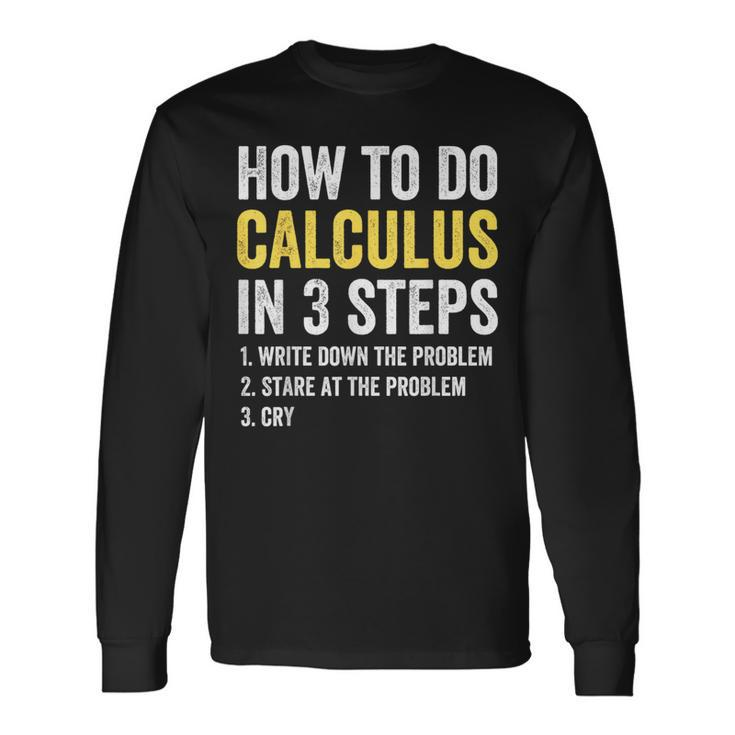 Calculus How To Do Calculus Long Sleeve T-Shirt