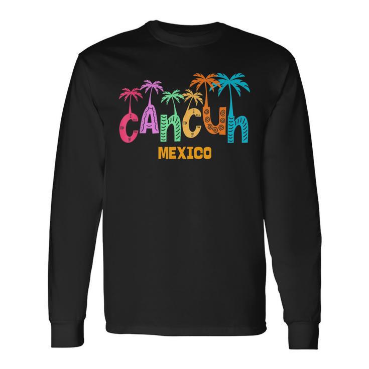 Cancun Mexico Palm Tree Colorful Typography Vacation Long Sleeve T-Shirt