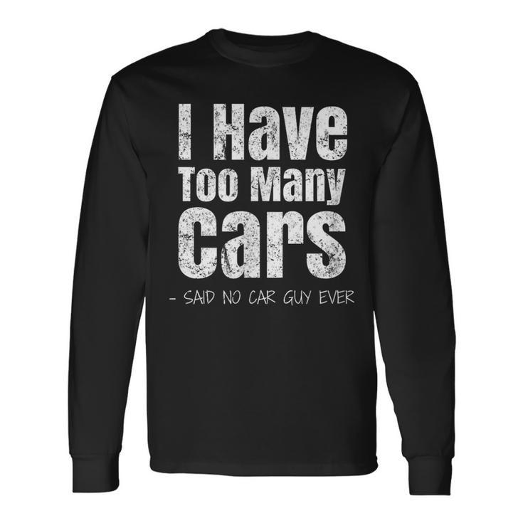 Car Guy I Have Too Many Cars Vintage Long Sleeve T-Shirt