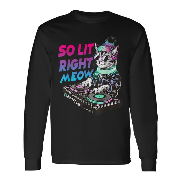 Cat Rave Graphic Tops So Lit Right Meow Dj Cat Long Sleeve T-Shirt