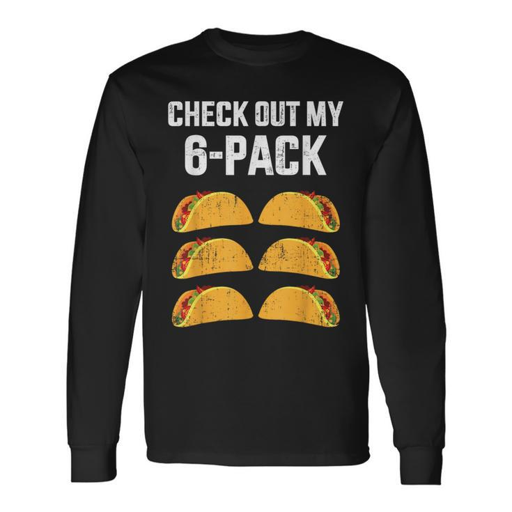 Check Out My Six 6 Pack With Tacos For Cinco De Mayo Long Sleeve T-Shirt