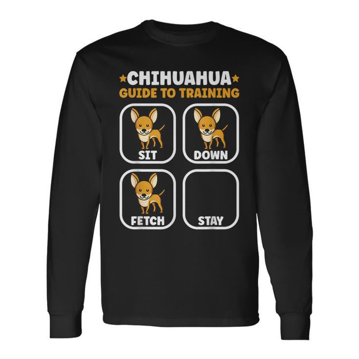 Chihuahua Guide To Training Dog Owner Chihuahua Long Sleeve T-Shirt