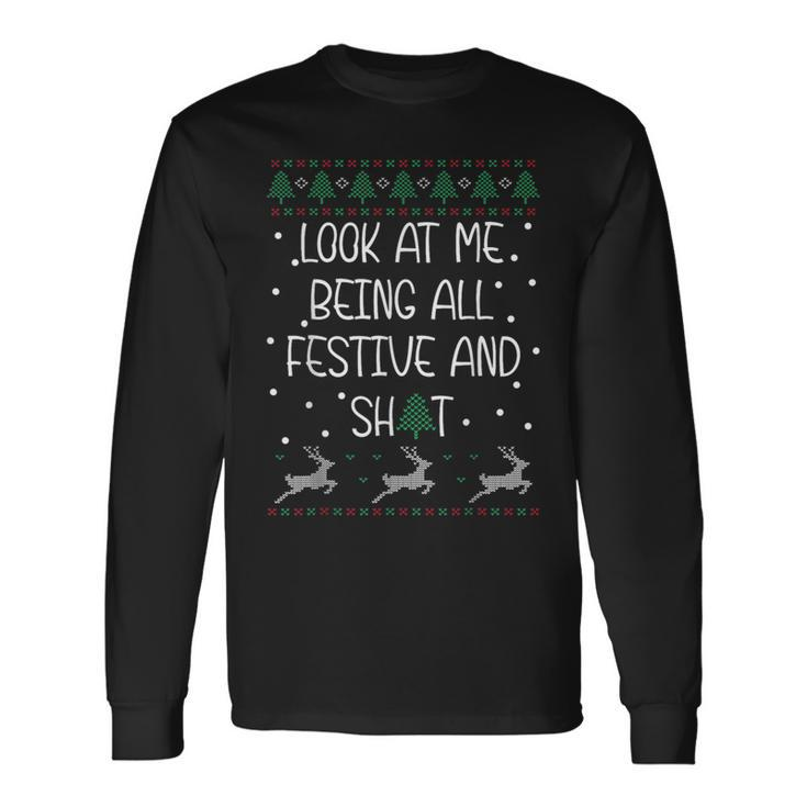 Christmas Look At Me Being All Festive Humorous Xmas Long Sleeve T-Shirt