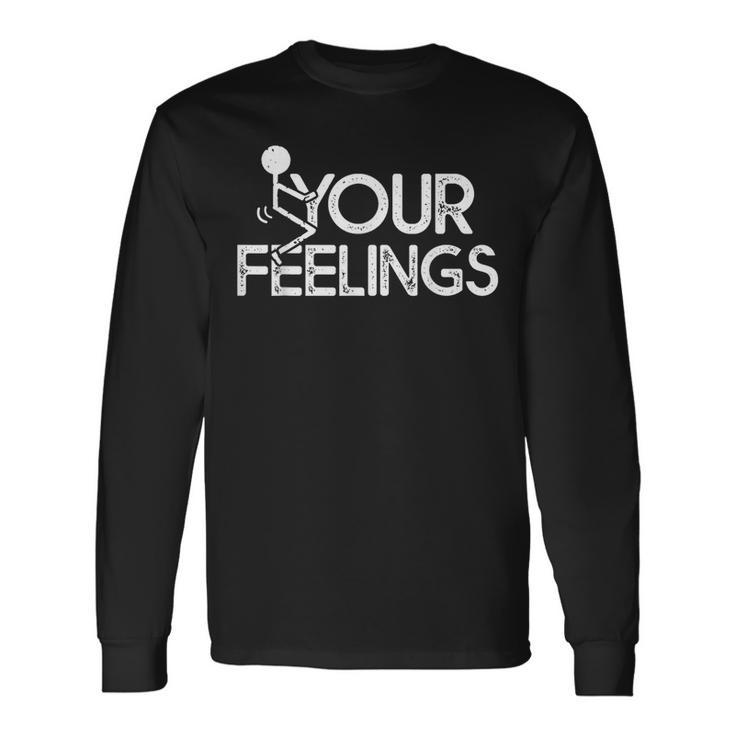 Conservative Quote F Your Feelings Women Long Sleeve T-Shirt