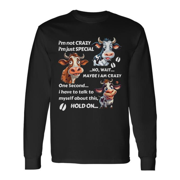 Cow I'm Not Crazy I'm Just Special Long Sleeve T-Shirt