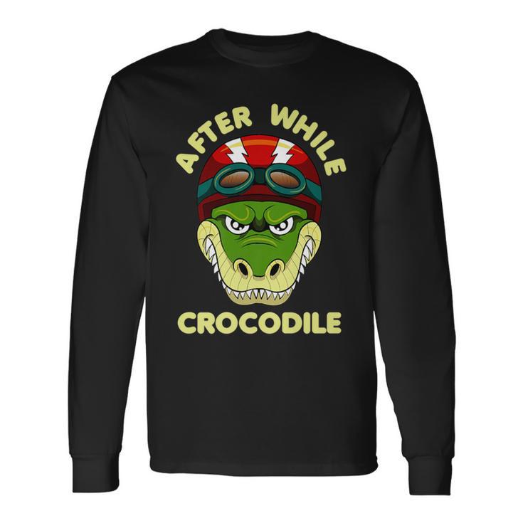 After A While Crocodile Motorcycle Biker Long Sleeve T-Shirt