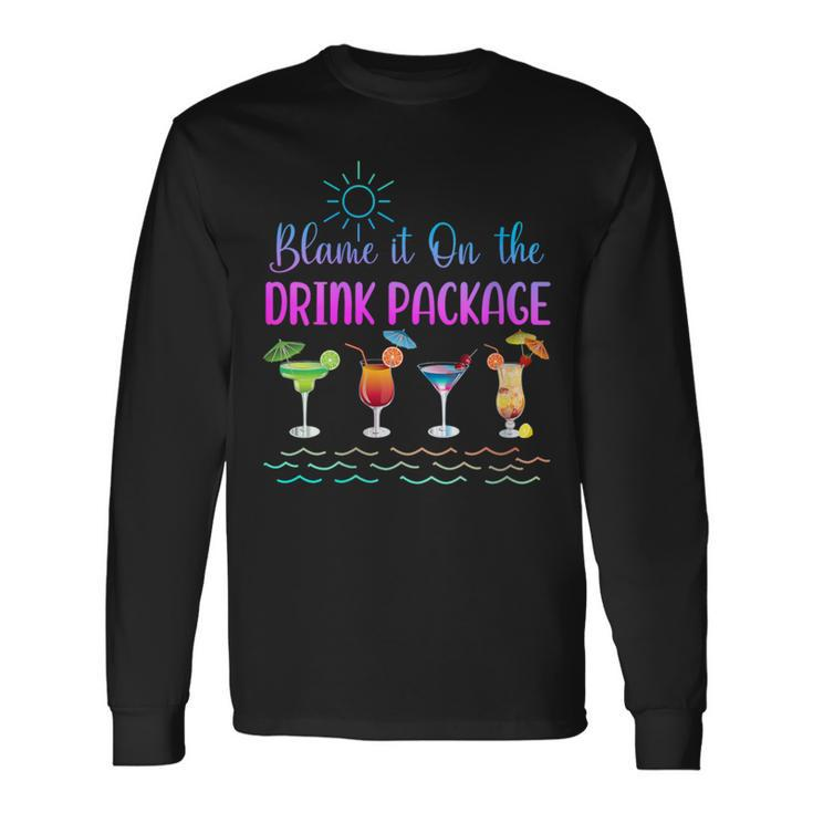 Cruise Blame It On The Drink Package Family Cruising Long Sleeve T-Shirt