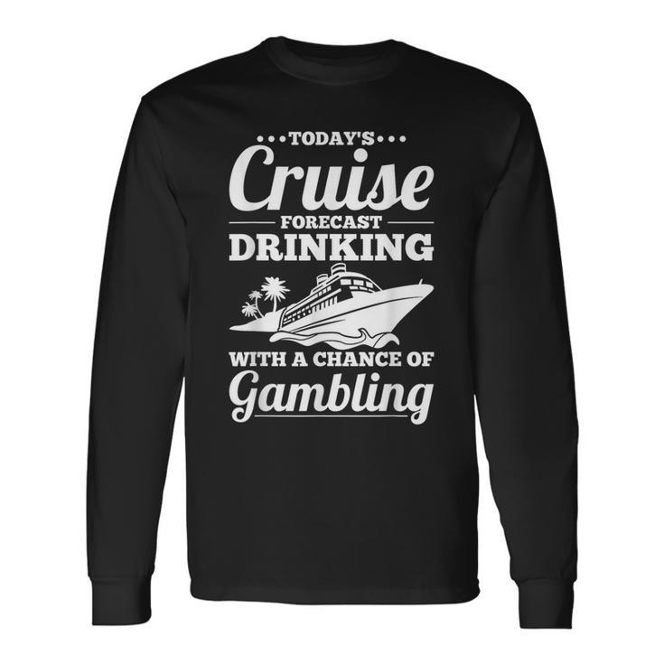 Cruising Forecast Drinking With A Chance Of Gambling Long Sleeve T-Shirt