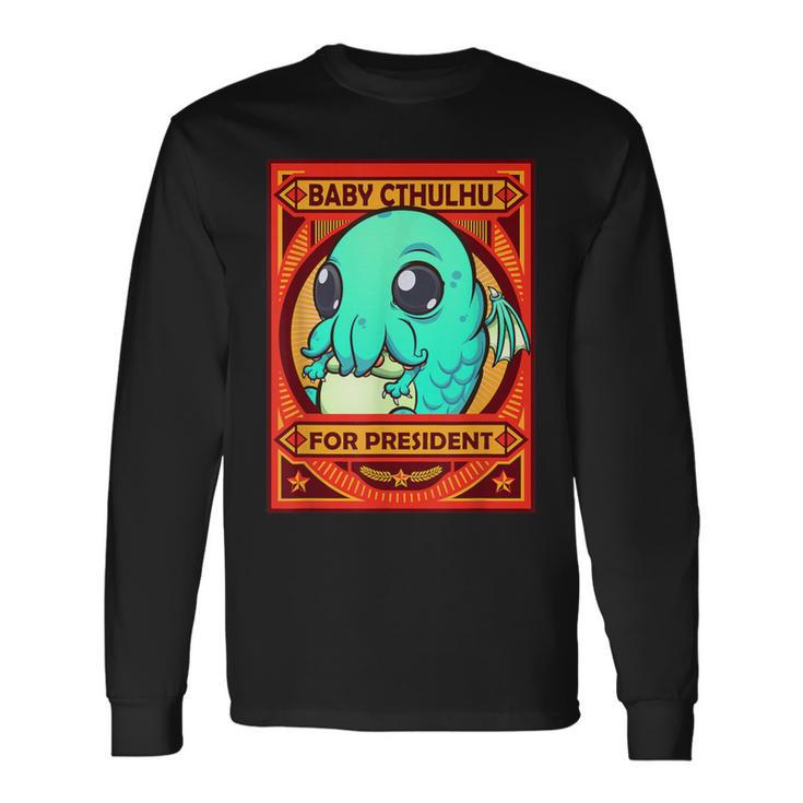 Cthulhu Baby Cthulhu For President Long Sleeve T-Shirt