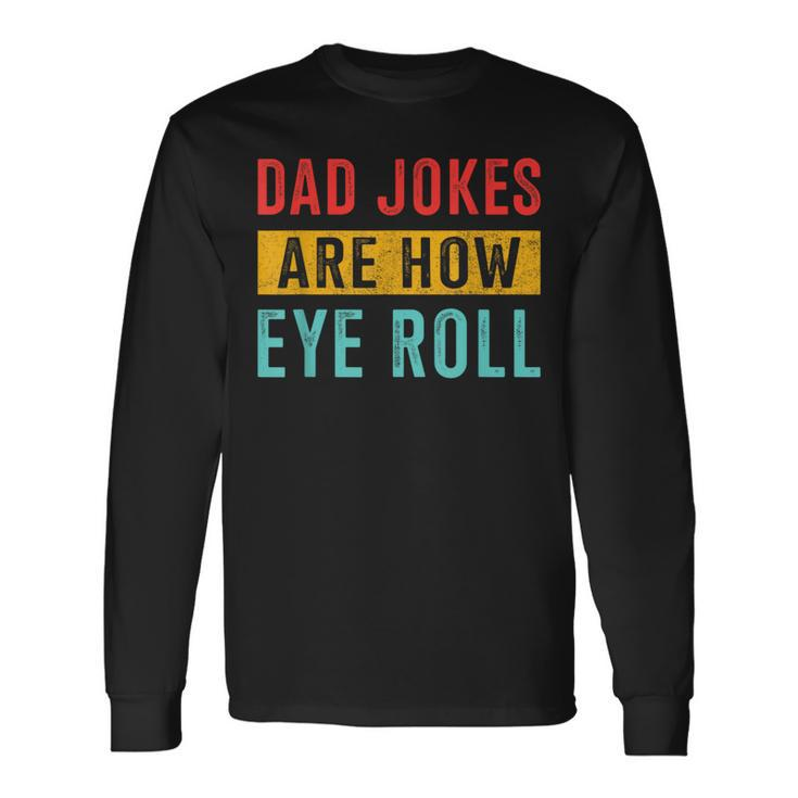 Dad Jokes Eye Roll For Fathers Day Birthday Christmas Long Sleeve T-Shirt