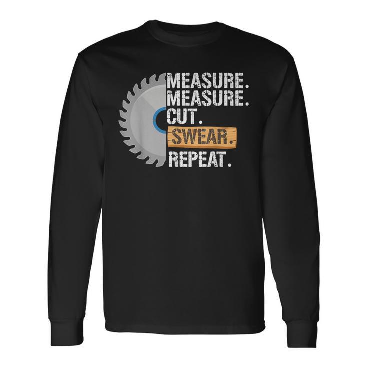 Dad Measure Cut Swear Repeat Handyman Father Day Long Sleeve T-Shirt