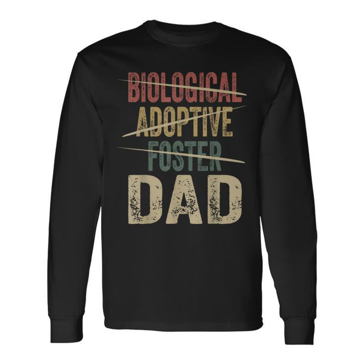 Dad Quote Not Biological Adoptive Foster Dad Long Sleeve T-Shirt