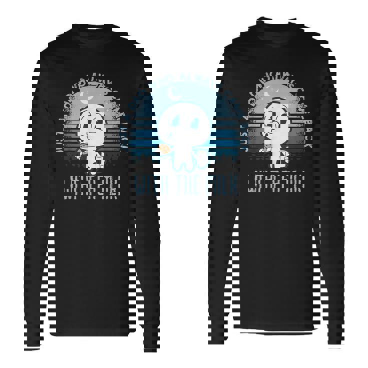 Dad Thanks For Coming Back When You Went To Get Milk Long Sleeve T-Shirt