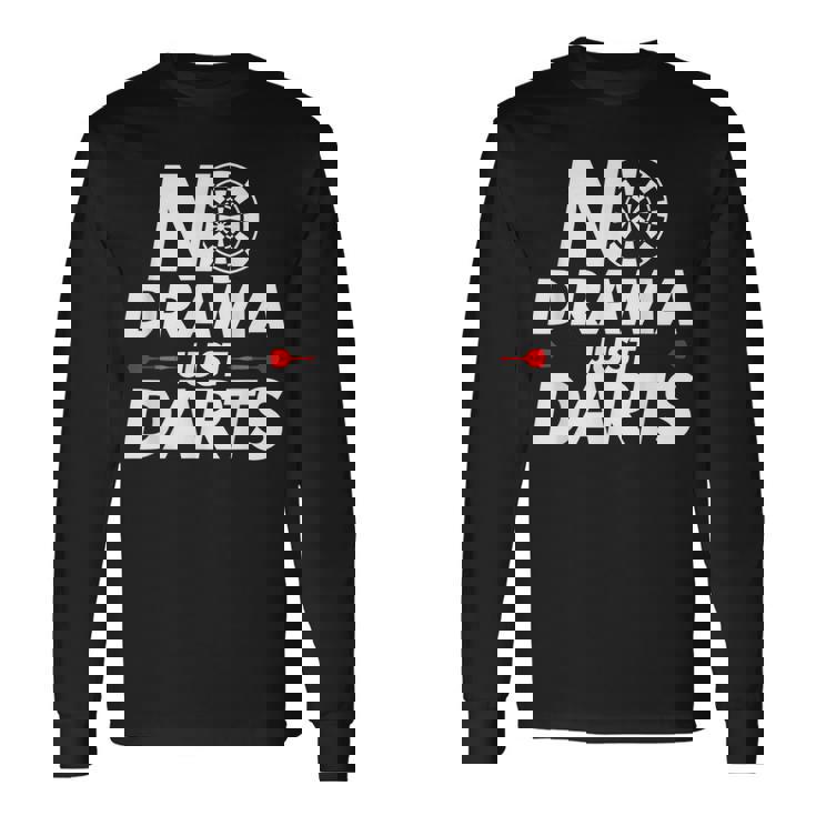 Dart Thrower No Drama Just Darts Long Sleeve T-Shirt - Monsterry