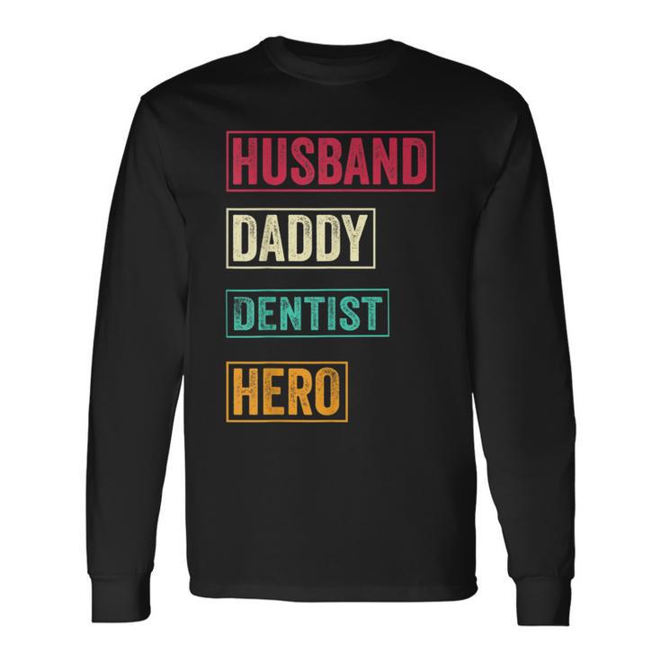 Dentist Dad Dentist Father's Day Long Sleeve T-Shirt