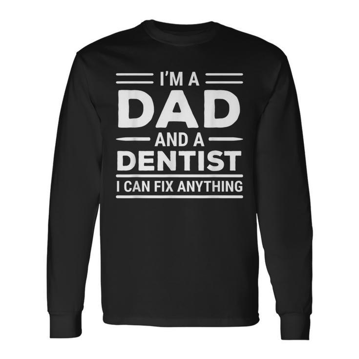 Dentist Dad I Can Fix Anything Long Sleeve T-Shirt