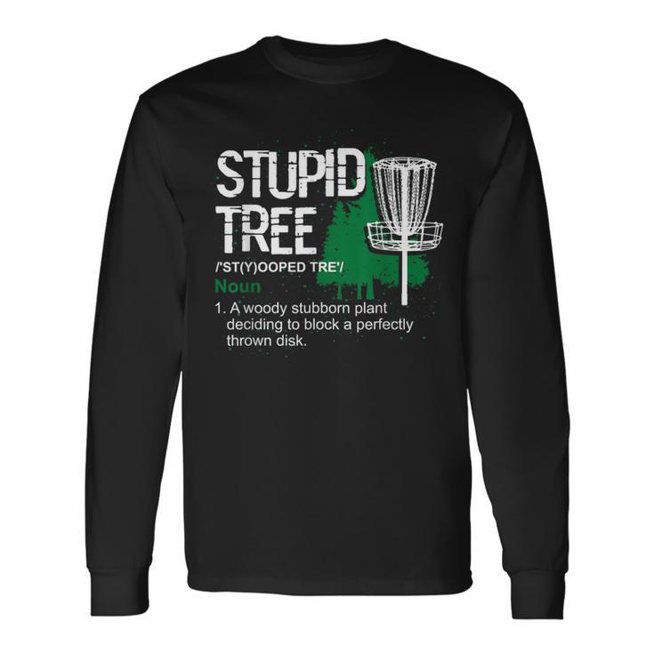 Disc Golfer Outdoor Sports Stupid Tree Disc Golf Long Sleeve T-Shirt