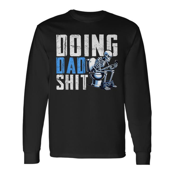 Doing Dad Shit From Children Skeleton Dad Long Sleeve T-Shirt