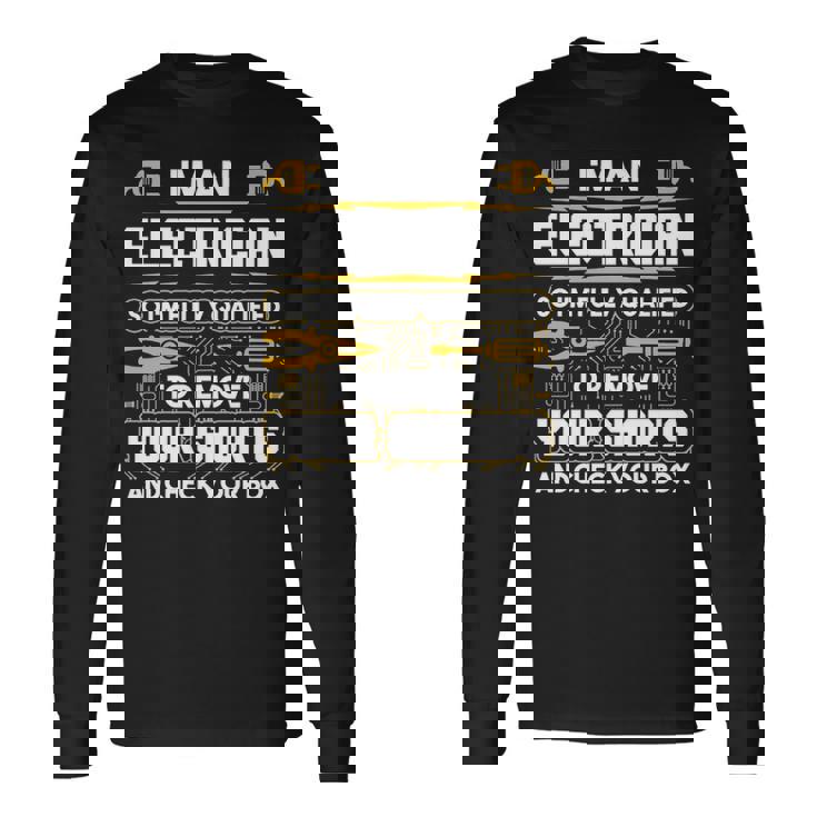 Electrician I'm An Electrician Long Sleeve T-Shirt