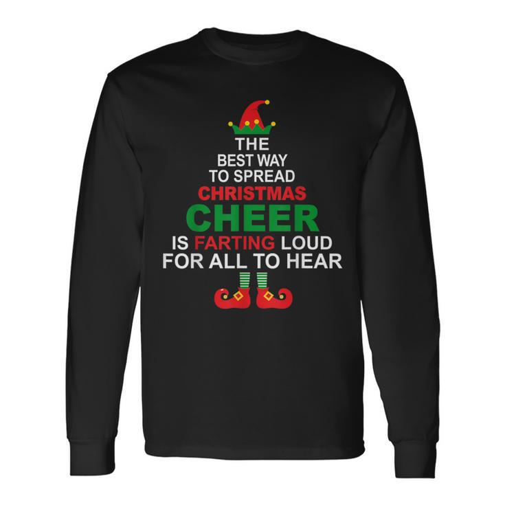 Elf -Spread Christmas Cheer Farting Loud To Hear Long Sleeve T-Shirt