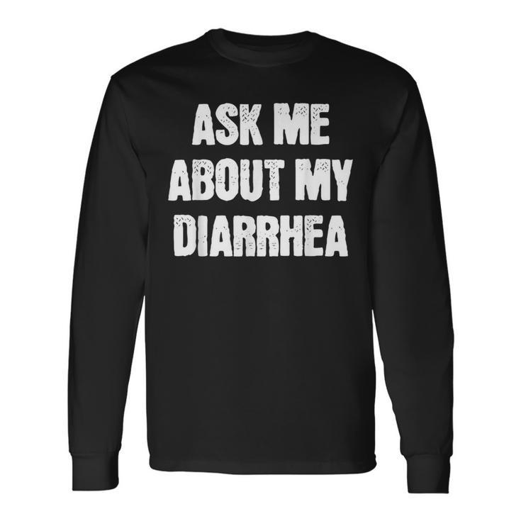 Embarrassing Bachelor Party Ask Me About My Diarrhea Long Sleeve T-Shirt