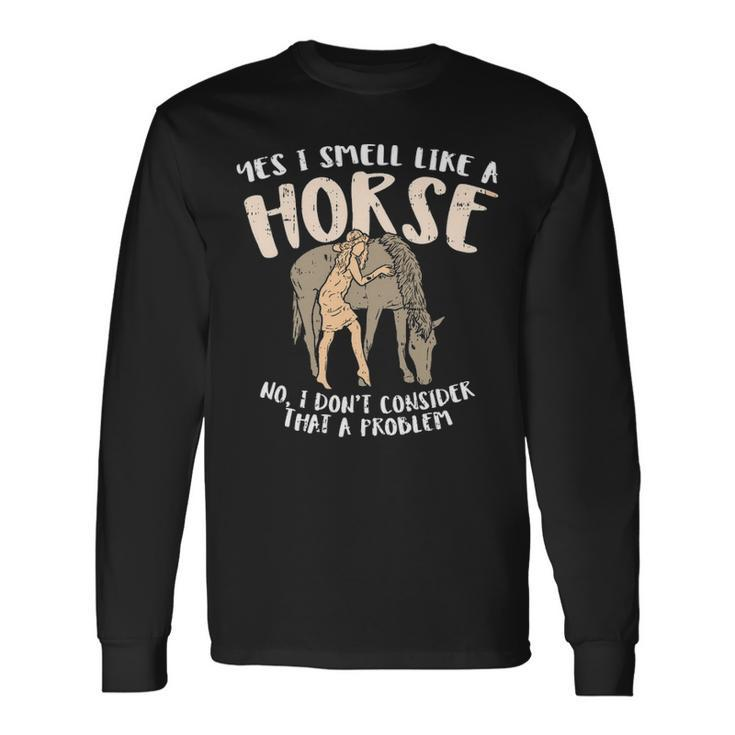 Equestrian I Smell Like Horse Girl Long Sleeve T-Shirt