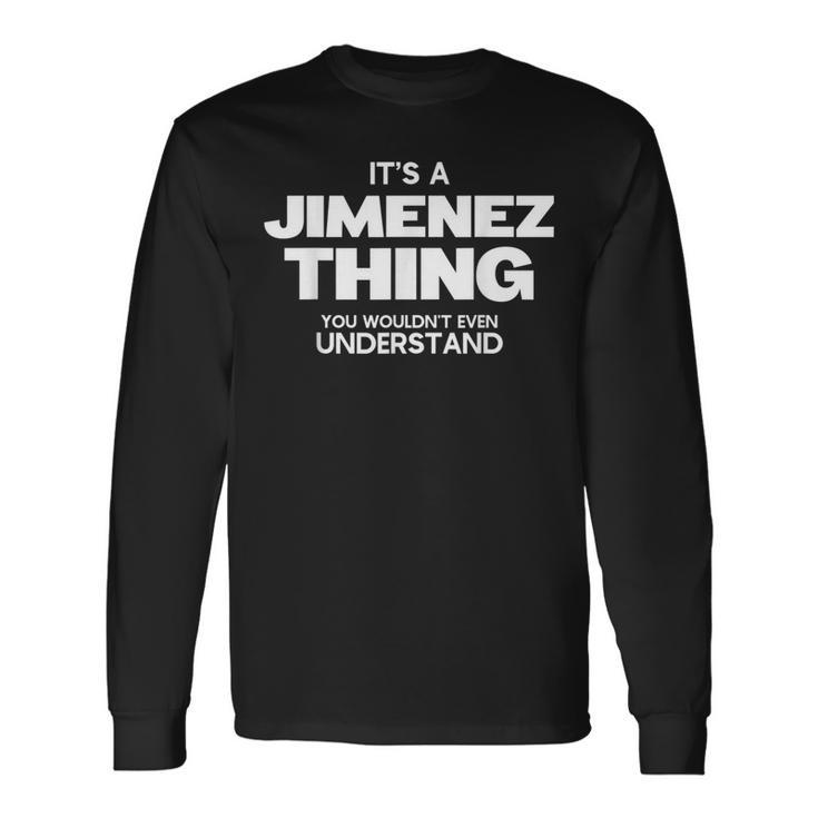 Family Reunion It's A Jimenez Thing Family Name Long Sleeve T-Shirt