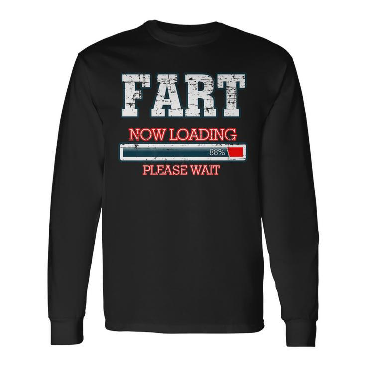Fart Now Loading Gag Long Sleeve T-Shirt